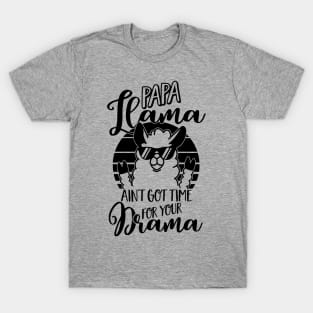 Mens Papa Llama ain't got time for your Drama T Shirt - Dad Gift T-Shirt